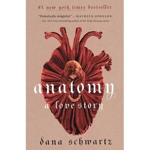 Anatomy: A Love Story -- Dana Schwartz
